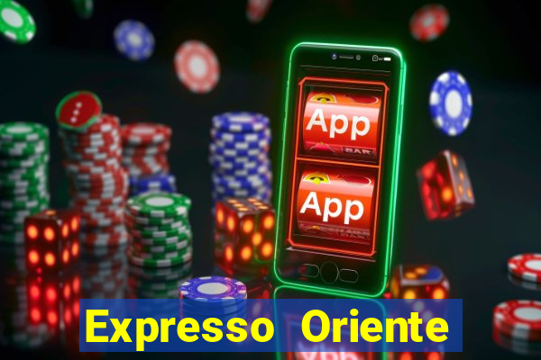 Expresso Oriente rota atual